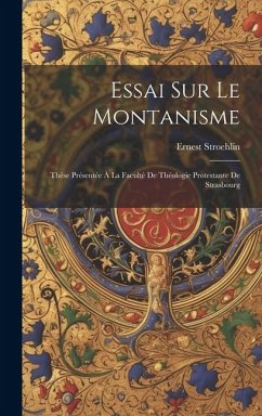 Essai Sur Le Montanisme - Stroehlin, Ernest