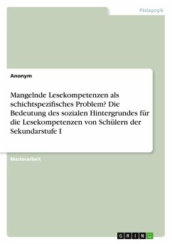 Mangelnde Lesekompetenzen als schichtspezifisches Problem? Die Bedeutung des sozialen Hintergrundes für die Lesekompetenzen von Schülern der Sekundarstufe I - Anonymous