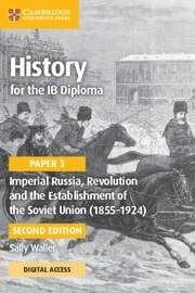 History for the IB Diploma Paper 3 Imperial Russia, Revolution and the Establishment of the Soviet Union (1855-1924) Coursebook with Digital Access (2 Years) - Waller, Sally