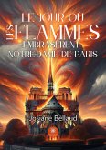 Le jour où les flammes embrasèrent Notre-Dame de Paris