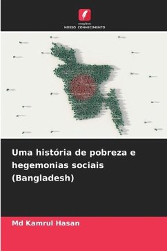 Uma história de pobreza e hegemonias sociais (Bangladesh) - Hasan, Md Kamrul