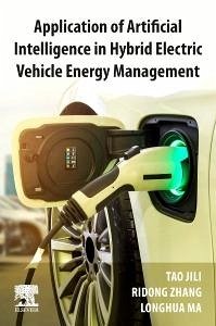 Application of Artificial Intelligence in Hybrid Electric Vehicle Energy Management - Tao, Jili (Institute of Ningbo Technology, Zhejiang University, Chin; Zhang, Ridong (Institute of Information and Control, Hangzhou Dianzi; Ma, Longhua, Ph.D. degree in control science and engineering from Zh