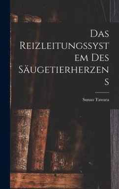 Das Reizleitungssystem Des Säugetierherzens - Tawara, Sunao