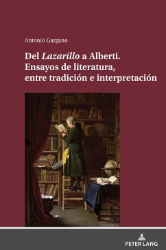 Del Lazarillo a Alberti. Ensayos de literatura, entre tradición e interpretación - Gargano, Antonio