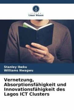 Vernetzung, Absorptionsfähigkeit und Innovationsfähigkeit des Lagos ICT Clusters - Ibeku, Stanley;Nwagwu, Williams