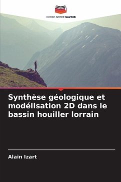 Synthèse géologique et modélisation 2D dans le bassin houiller lorrain - Izart, Alain