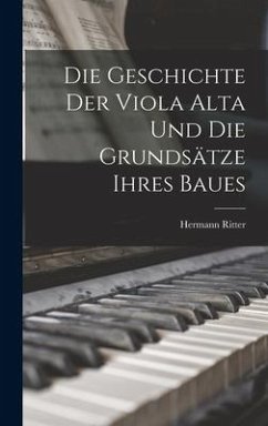 Die Geschichte Der Viola Alta Und Die Grundsätze Ihres Baues - Ritter, Hermann