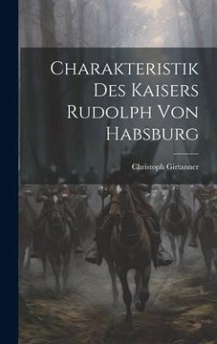 Charakteristik des Kaisers Rudolph von Habsburg - Girtanner, Christoph