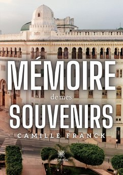 Mémoire de mes souvenirs - Camille Franck