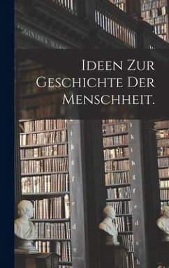 Ideen zur Geschichte der Menschheit. - Anonymous