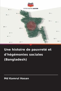 Une histoire de pauvreté et d'hégémonies sociales (Bangladesh) - Hasan, Md Kamrul
