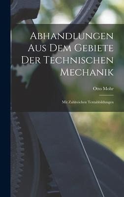 Abhandlungen Aus Dem Gebiete Der Technischen Mechanik; Mit Zahlreichen Textabbildungen
