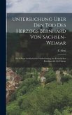 Untersuchung Über Den Tod Des Herzogs Bernhard Von Sachsen-Weimar