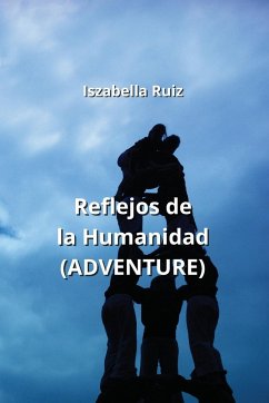 Reflejos de la Humanidad (ADVENTURE) - Ruiz, Iszabella