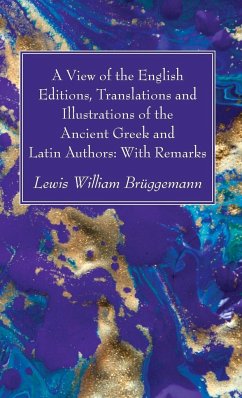 A View of the English Editions, Translations and Illustrations of the Ancient Greek and Latin Authors - Brüggemann, Lewis William