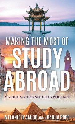 Making the Most of Study Abroad - D'Amico, Melanie L.; Pope, Joshua