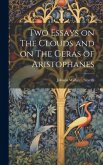 Two Essays on The Clouds and on The Geras of Aristophanes