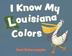 I Know My Louisiana Colors - Schexnayder, Paul