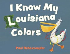 I Know My Louisiana Colors - Schexnayder, Paul