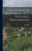 Geschichte des würtembergischen Dorfes Kirchhausen