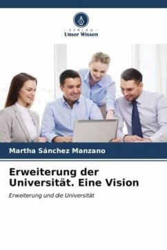 Erweiterung der Universität. Eine Vision - Sánchez Manzano, Martha