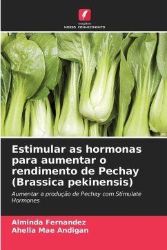 Estimular as hormonas para aumentar o rendimento de Pechay (Brassica pekinensis) - Fernandez, Alminda;Andigan, Ahella Mae