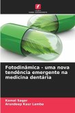 Fotodinâmica - uma nova tendência emergente na medicina dentária