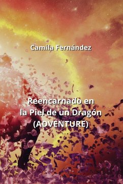 Reencarnado en la Piel de un Dragón (ADVENTURE) - Fernández, Camila