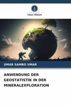 ANWENDUNG DER GEOSTATISTIK IN DER MINERALEXPLORATION - Umar, Umar Sambo