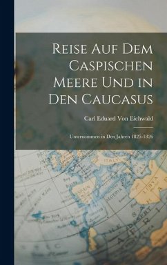 Cover Reise Auf Dem Caspischen Meere Und in Den Caucasus