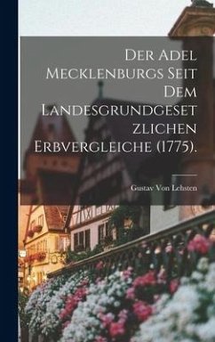 Der Adel Mecklenburgs seit dem landesgrundgesetzlichen Erbvergleiche (1775). - Lehsten, Gustav von