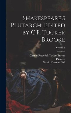 Shakespeare's Plutarch. Edited by C.F. Tucker Brooke; Volume 1