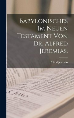 Cover Babylonisches im neuen Testament von Dr. Alfred Jeremias.