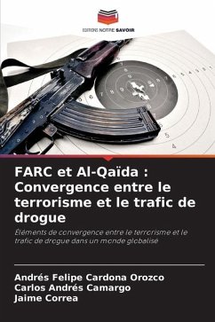 FARC et Al-Qaïda : Convergence entre le terrorisme et le trafic de drogue - Cardona Orozco, Andrés Felipe;Camargo, Carlos Andrés;Correa, Jaime