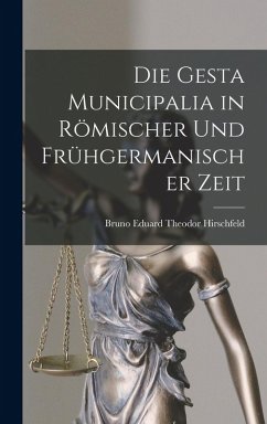 Die Gesta Municipalia in Römischer Und Frühgermanischer Zeit Cover Die Gesta Municipalia in Römischer Und Frühgermanischer Zeit