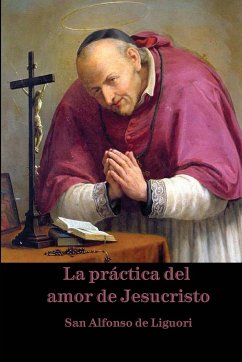 La práctica del amor de Jesucristo - de Liguori, San Alfonso
