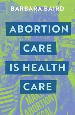 Abortion Care is Health Care - Baird, Barbara