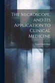 The Microscope, and Its Application to Clinical Medicine