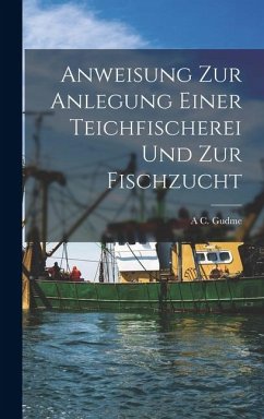 Cover Anweisung zur Anlegung einer Teichfischerei und zur Fischzucht