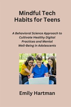 Mindful Tech Habits for Teens - Hartman, Emily