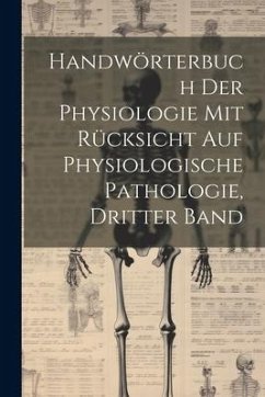 Handwörterbuch der Physiologie mit Rücksicht auf physiologische Pathologie, Dritter Band - Anonymous