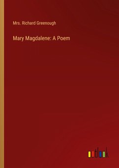 Mary Magdalene: A Poem - Greenough, Richard