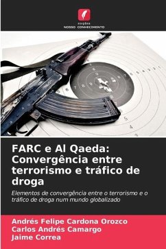 FARC e Al Qaeda: Convergência entre terrorismo e tráfico de droga - Cardona Orozco, Andrés Felipe;Camargo, Carlos Andrés;Correa, Jaime