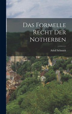 Das formelle Recht der Notherben - Schmidt, Adolf