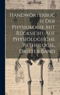 Handwörterbuch der Physiologie mit Rücksicht auf physiologische Pathologie, Dritter Band - Anonymous