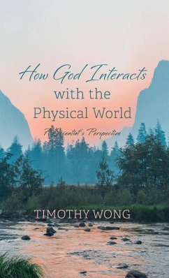 How God Interacts with the Physical World - Wong, Timothy