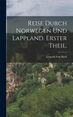 Reise durch Norwegen Und Lappland. Erster Theil. - Buch, Leopold Von