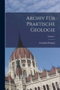 Cover Archiv Für Praktische Geologie; Volume 1