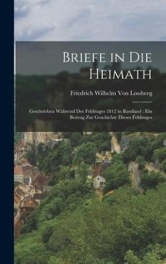 Briefe in die Heimath - Lossberg, Friedrich Wilhelm Von