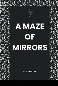 A Maze of Mirrors - Collins, Kole